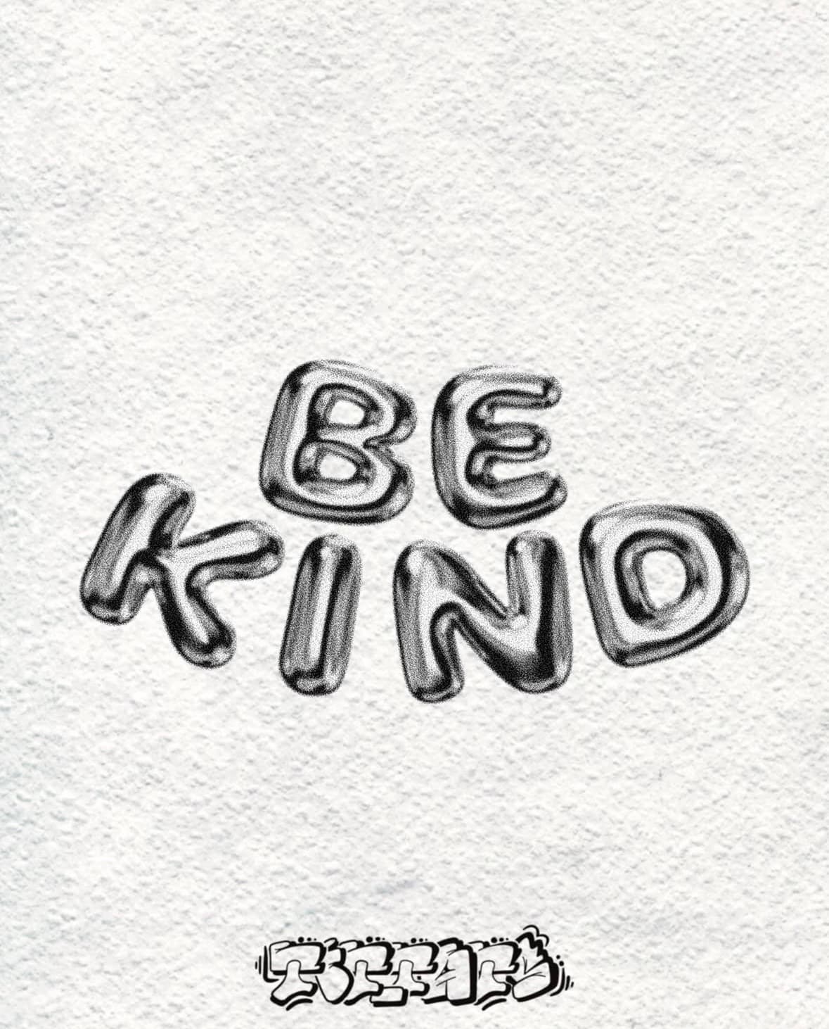 "Be Kind"